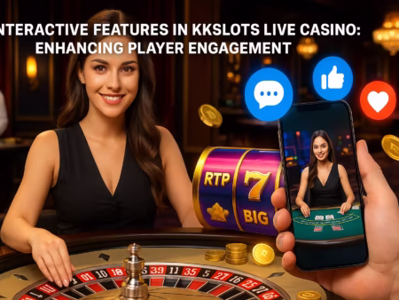 Interactive Features in KKSlots Live Casino: Enhancing Player Engagement, Top Malaysia Online Casino